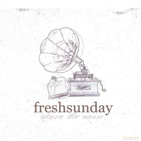 Freshsunday: Above the Noise [CD]