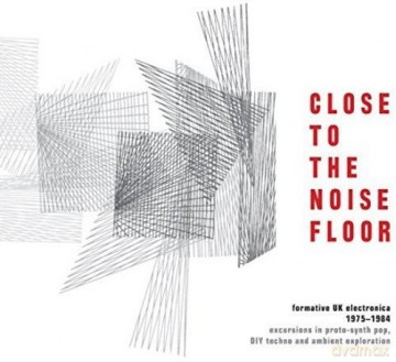 Close To The Noise Floor - Formative Uk Electronica 1975-1984 [4CD]