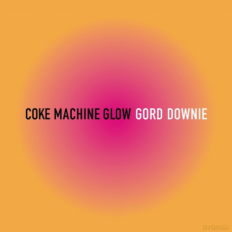 Gord Downie: Coke Machine Glow [CD]