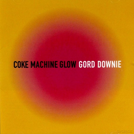Gord Downie: Coke Machine Glow [CD]
