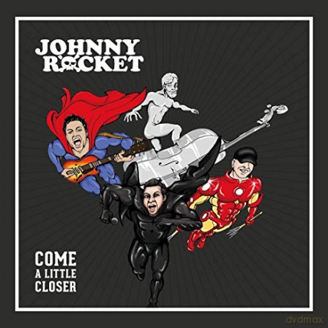 Johnny Rocket: Come A Little Closer [CD]