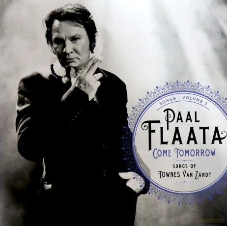Paal Flaata: Come Tomorrow - Songs Of Townes Van Zandt [Winyl]