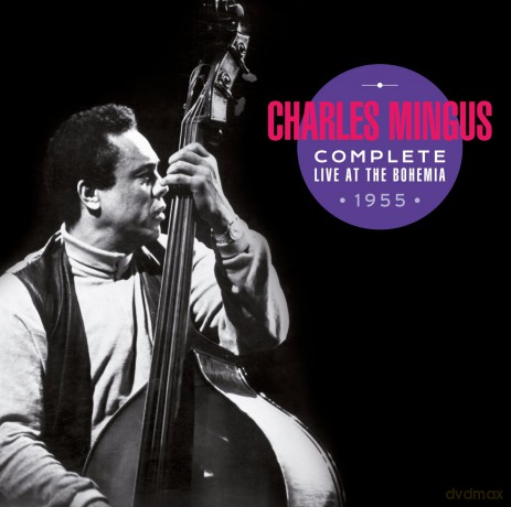 Charles Mingus: Complete Live At The Bohemia 1955 + Bonus Tracks! [2CD]