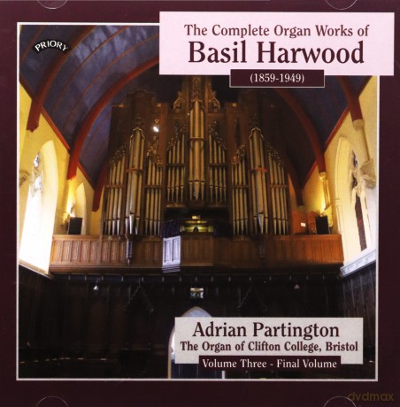 Adrian Partington: Complete Organ Works Of Basil Harwood - Vol 3 - The Organ Of Clifton College. Bristol [CD]