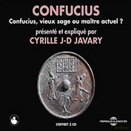 Cyrille J-D Javary: Confucius. Vieux Sage Ou Maitre Actuel [3CD]