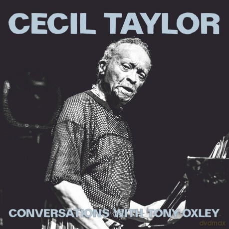 Cecil Taylor: Conversations With Tony Oxley [CD]