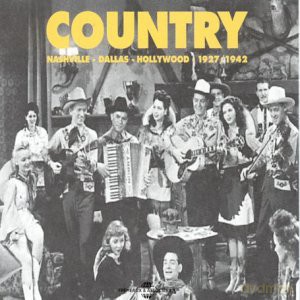 Country: Country: Nashville - Dallas - Hollywood 1927-1942 [2CD]
