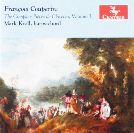 Mark Kroll: Couperin: The Complete Pieces De Clavecin. Vol. 3 [CD]