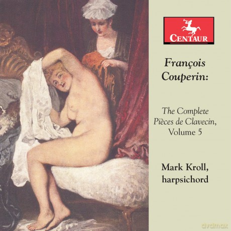 Mark Kroll: Couperin: The Complete Pieces De Clavecin. Vol. 5 [CD]