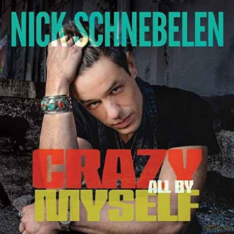 Nick Schnebelen: Crazy All By Myself [CD]