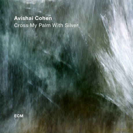 Avishai Cohen Quartet: Cross My Palm With Silver [Winyl]