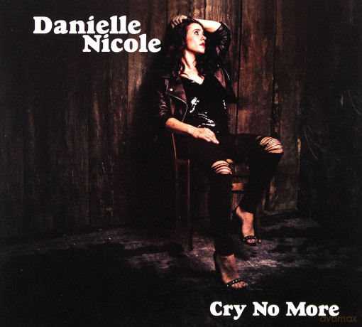 Danielle Nicole: Cry No More [CD]