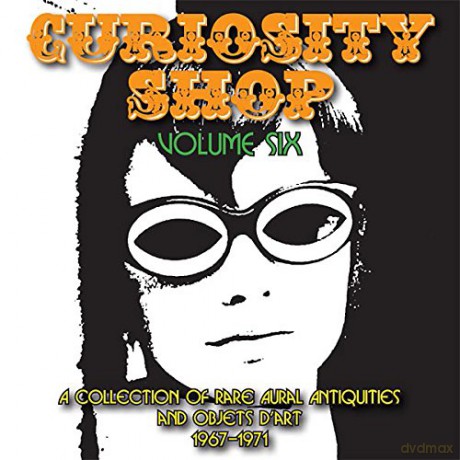 Curiosity Shop Volume 6 - A Collection Of Rare Aural Antiquities And Objets DArt 1967-1971 [CD]