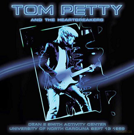 Tom Petty: Dean E Smith Activity Center. University Of Carolina. September 13 1989 [CD]