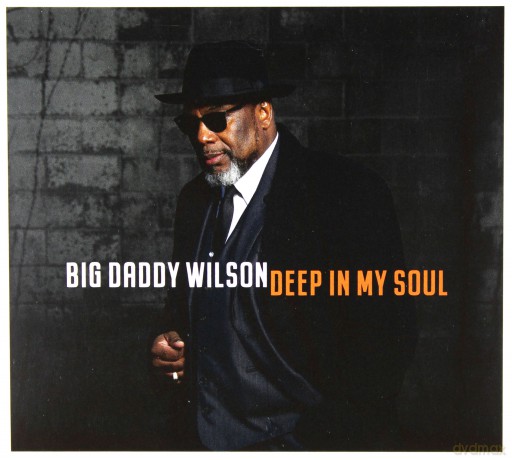 Big Daddy Wilson: Deep In My Soul [CD]