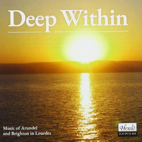 Arundel And Brighton Diocesan Choir: Deep Within - Music Of Arundel And Brighton In Lourdes [CD]