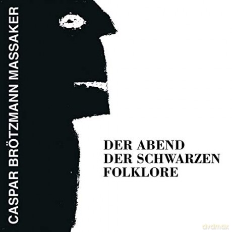 Caspar Brotzmann Massaker: Der Abend Der Schwarzen [CD]