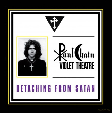 Paul Chain Violet Theatre: Detaching From Satan [CD]