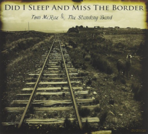 Tom Mcrae The Standing Band: Did I Sleep And Miss The Border [CD]