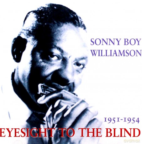 Sonny Boy Williamson: Eyesight To The Blind 1951-1954 [CD]