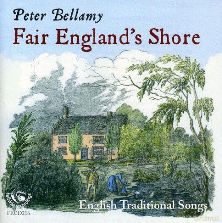 Peter Bellamy: Fair EnglandS Shore [2CD]