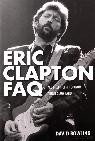 Eric Clapton: Faq. All Thats Left To Know About Slowhand [KSIĄŻKA]