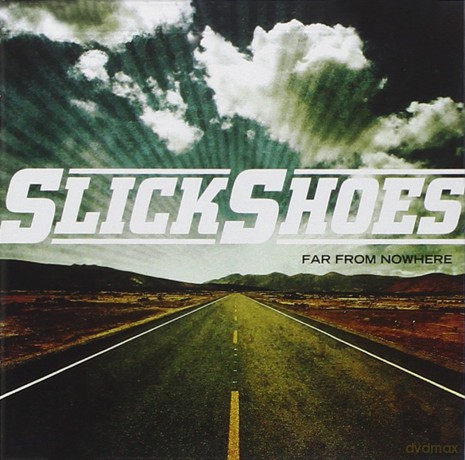Slick Shoes: Far From Nowhere [CD]