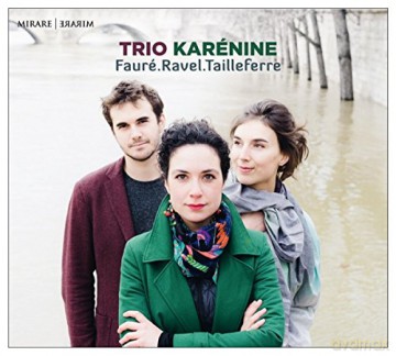Trio Karenine: Faure. Ravel. Tailleferre [CD]