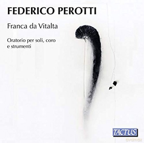 Federico Perotti: Franca da Vitalta oratorio for soloist choir and instruments [CD]