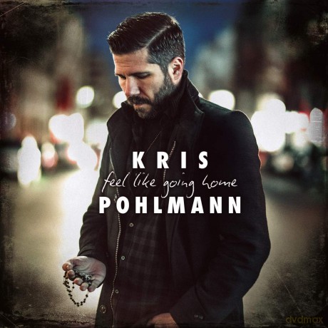Kris Pohlmann: Feel Like Going Home [CD]