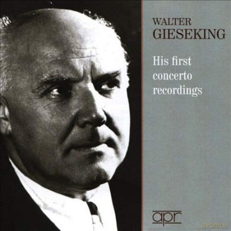Walter Gieseking: First Concert Recordings [CD]