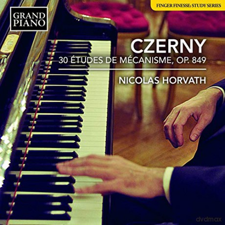 Nicolas Horvath: Carl Czerny: 30 Tudes De Mecanisme. Op. 849 [CD]