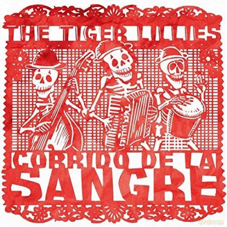 Tiger Lillies: Corrido De La Sangre [CD]
