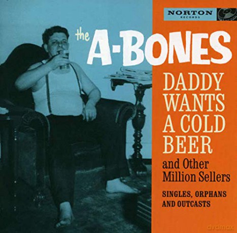 A-Bones: Daddy Wants A Cold Beer [2CD]