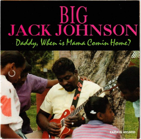 Big Jack Johnson: Daddy When Is Mama Comin Home [CD]