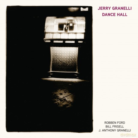 Jerry Granelli: Dance Hall (Feat. Robben Ford. Bill Frisell. And J. Anthony Granelli) [CD]