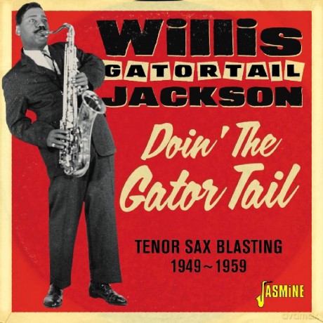 Willis Gator Tail Jackson: Doin The Gator Tail - Tenor Sax Blasting 1949-1959 [CD]