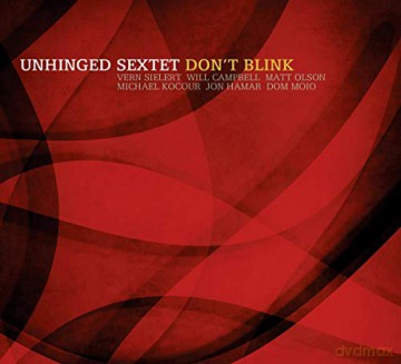 Unhinged Sextet: Don't Blink [CD]