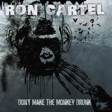 Ron Cartel: Don't Make The Monkey Drunk [CD]