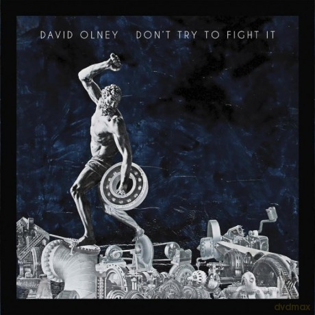 David Olney: Don't Try To Fight It [CD]