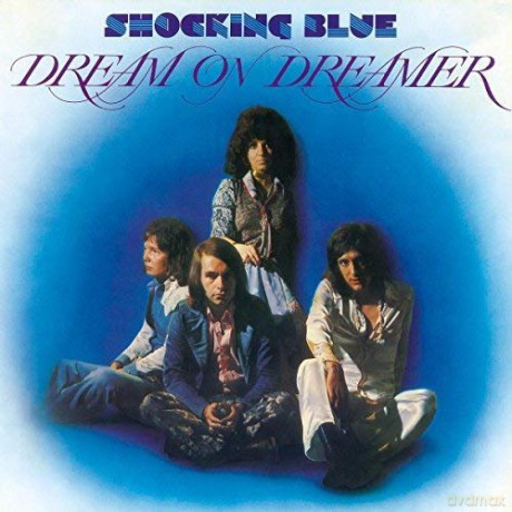 Shocking Blue: Dream On Dreamer [Winyl]