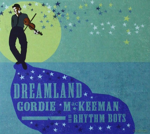Gordie Mackeeman And His Rhythm Boys: Dreamland [CD]