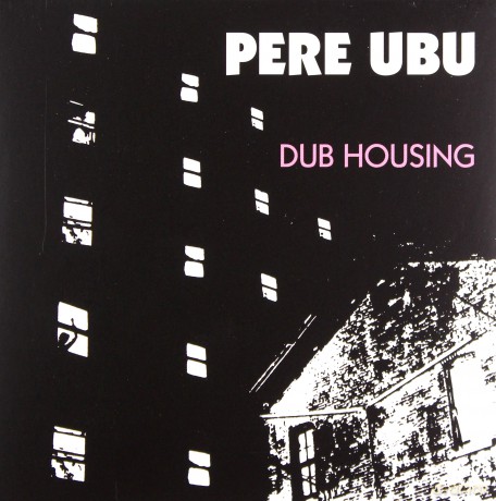 Pere Ubu: Dub Housing [CD]