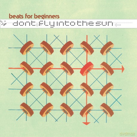 Beats For Beginners: Don't Fly Into The Sun [CD]