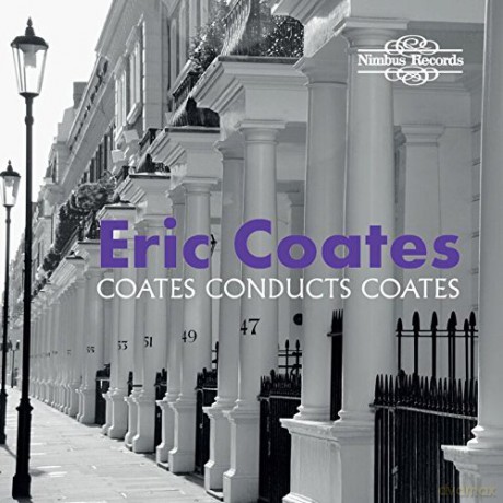 Eric Coates: Coates Conducts Coates [2CD]