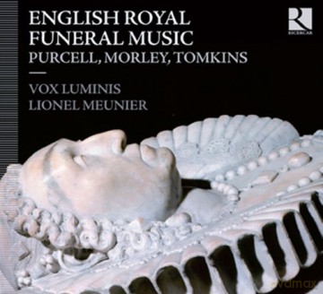 Vox Luminis: English Royal Funeral Music [CD]