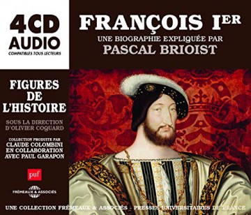 Un Cours Particulier De Pascal Brioist: Francois Ier. Une Biographie Expliquee [4CD]