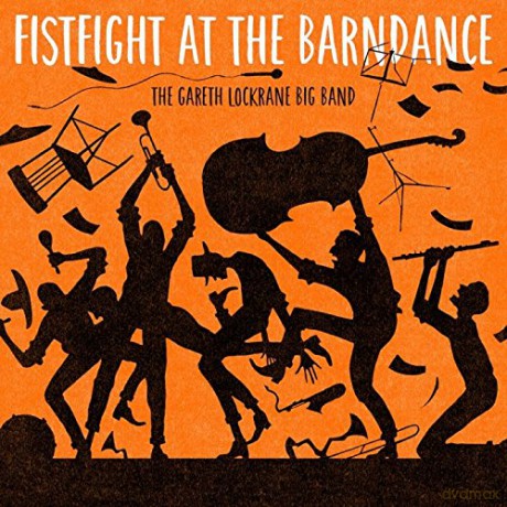 Gareth Lockrane Big Band: Fist Fight At The Barn Dance [CD]