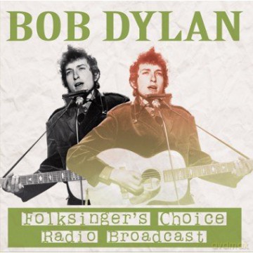 Bob Dylan: FolksingerS Choice Radio Broadcast [CD]