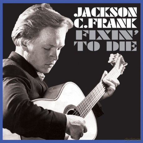 Jackson C Frank: Fixin To Die [CD]